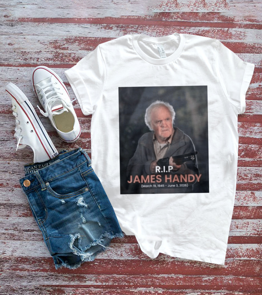 RIP James Handy March 19 1945 June 3 2026 Remembrance T-Shirt