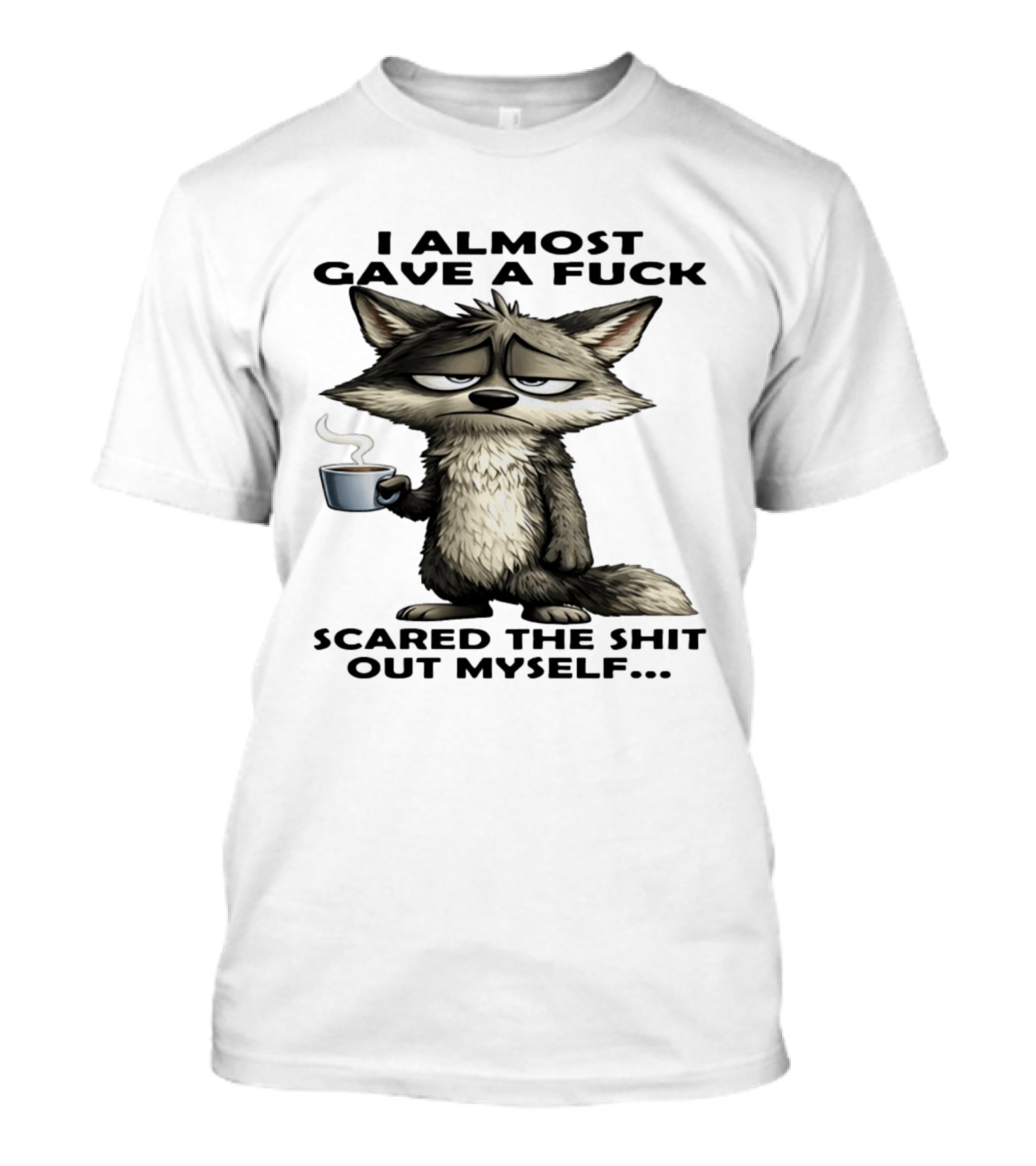 Sad Wolf Coffee I Almost Gave A Fuck Scared The Shit Out Myself T-Shirt