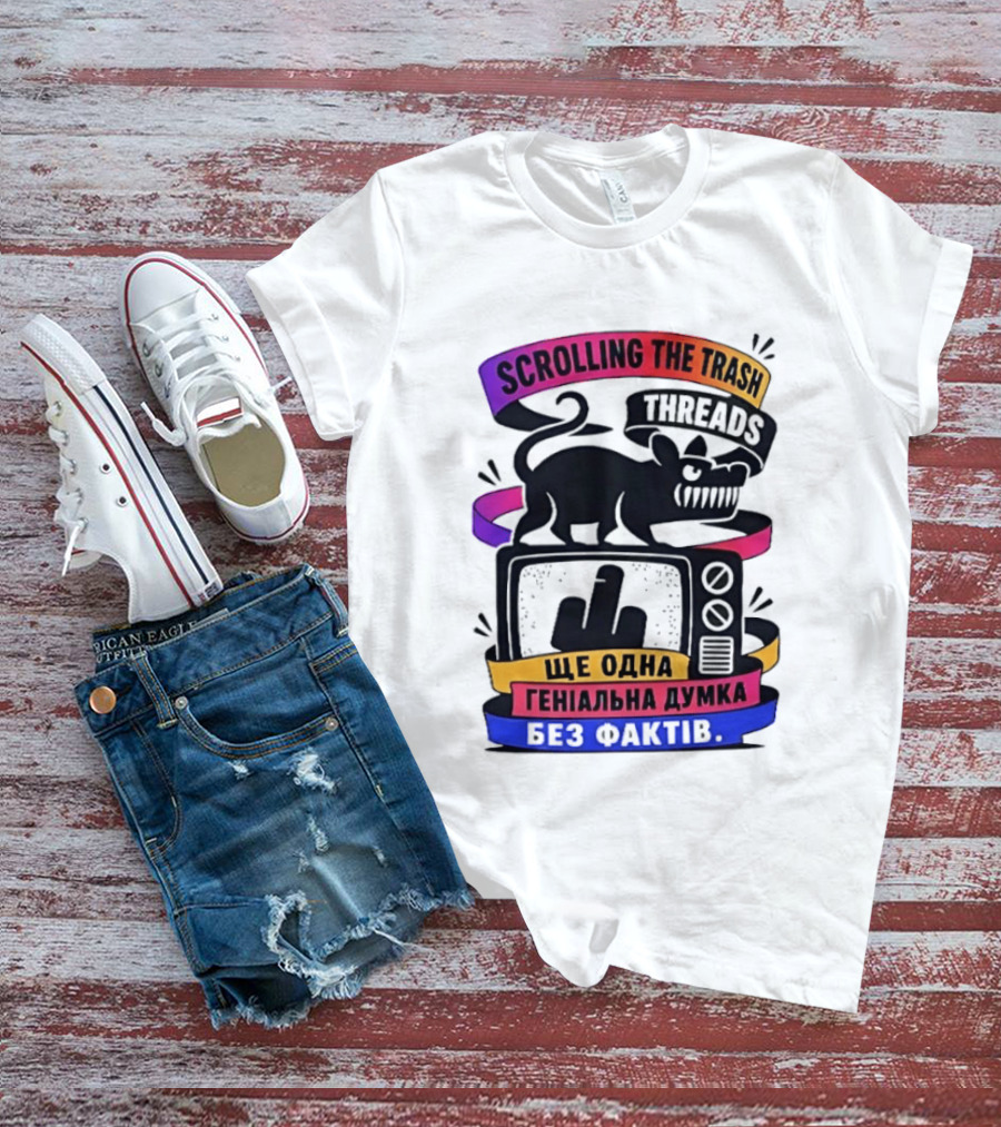 Scrolling The Trash Threads Yet Another Genius Thought Without Facts T-Shirt