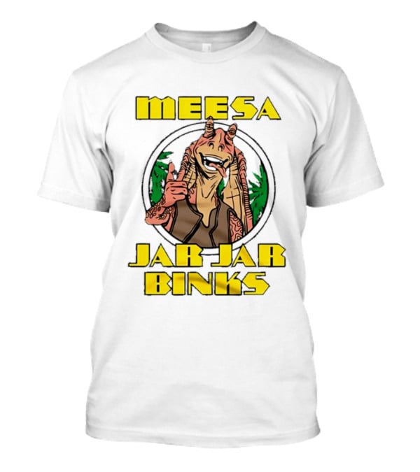 Meesa Jar Jar Binks Star Wars Fun Character Image T-Shirt