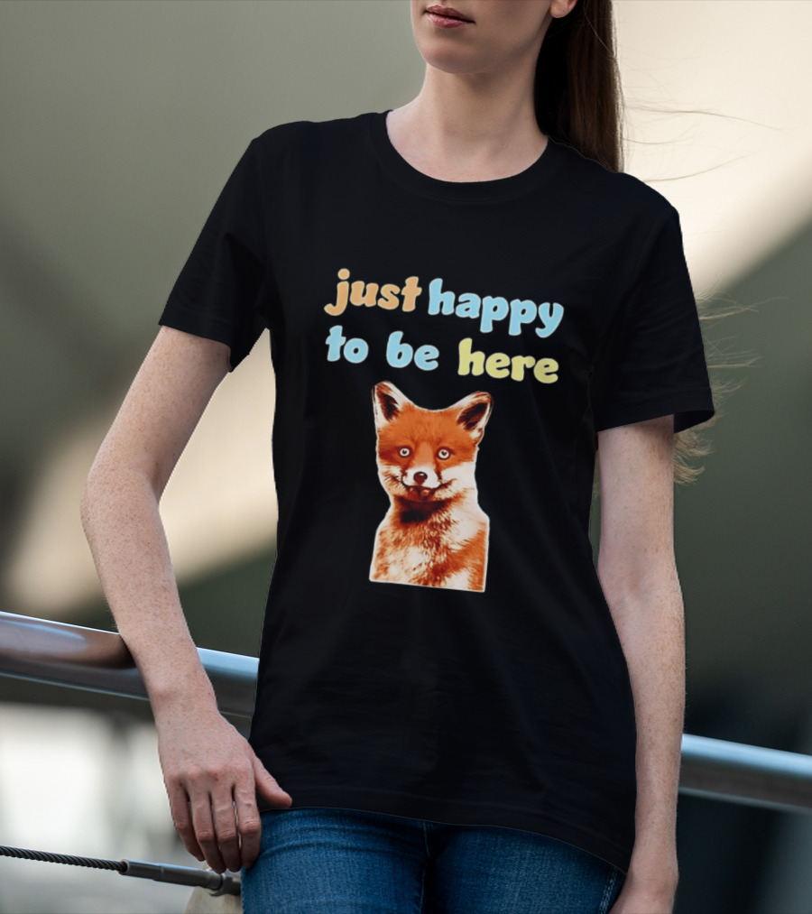 Just Happy To Be Here Smiling Fox T-Shirt