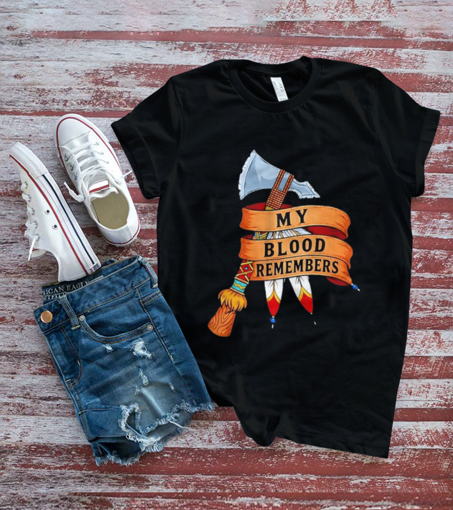 My Blood Remembers Axe And Feathers Rustic Heritage T-Shirt