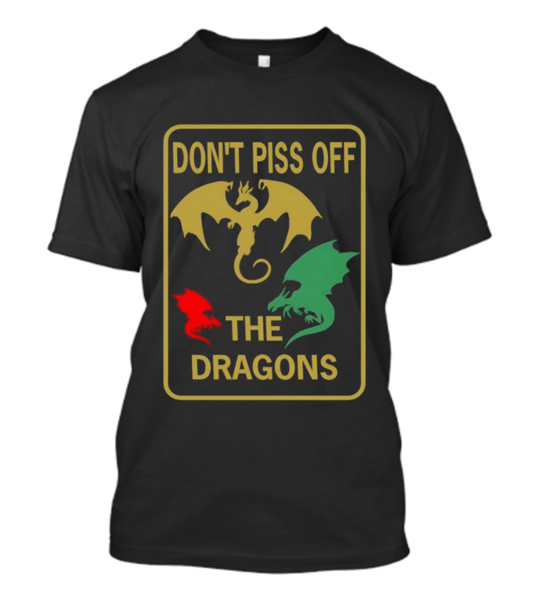 Don't Piss Off The Dragons Three Colorful Dragon T-Shirt