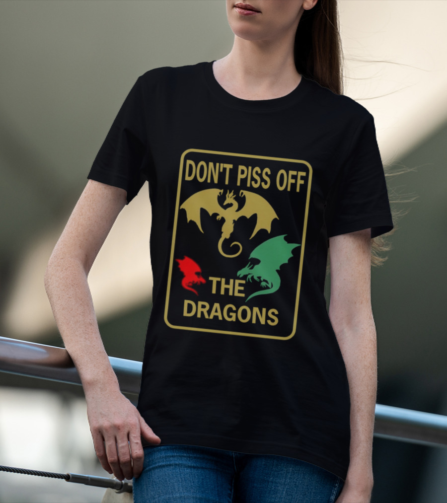 Don't Piss Off The Dragons Three Colorful Dragon T-Shirt