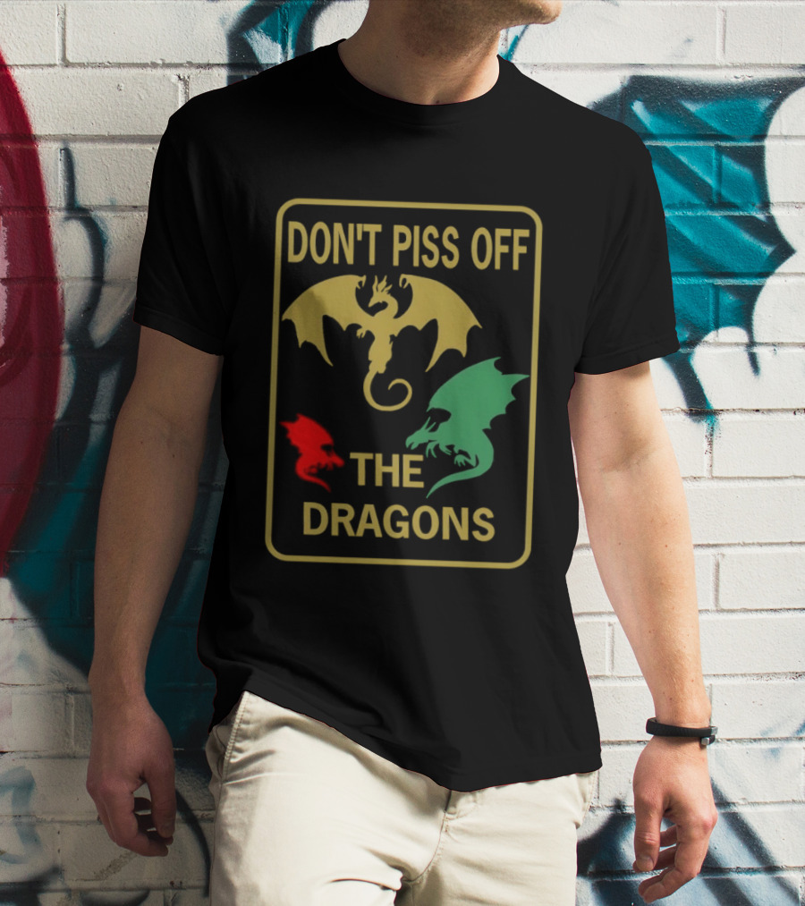 Don't Piss Off The Dragons Three Colorful Dragon T-Shirt