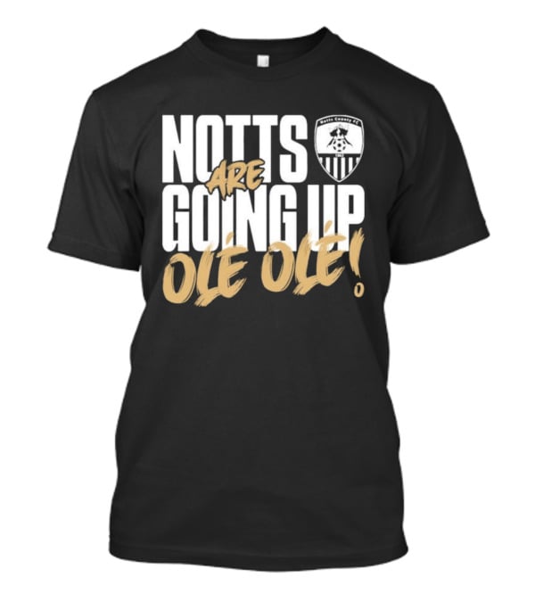 Notts County FC Going Up Ole Ole Football Chant Celebration T-Shirt