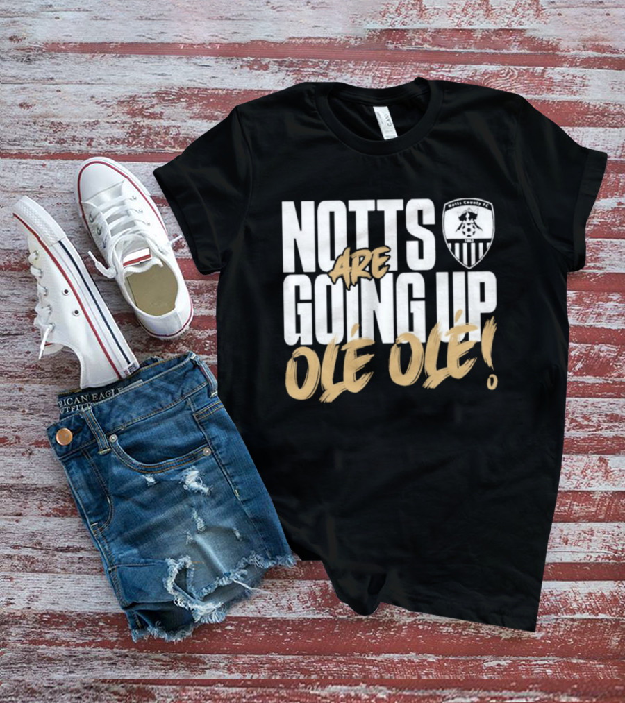 Notts County FC Going Up Ole Ole Football Chant Celebration T-Shirt