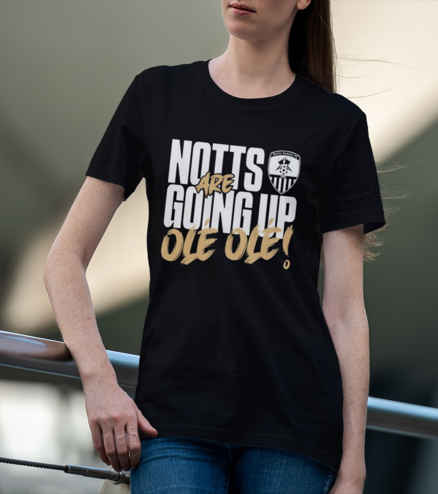 Notts County FC Going Up Ole Ole Football Chant Celebration T-Shirt