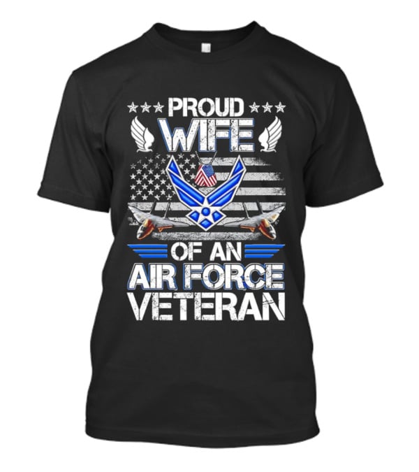 Proud Wife Air Force Veteran Flag USA Symbol Wings F 15 Jets T-Shirt