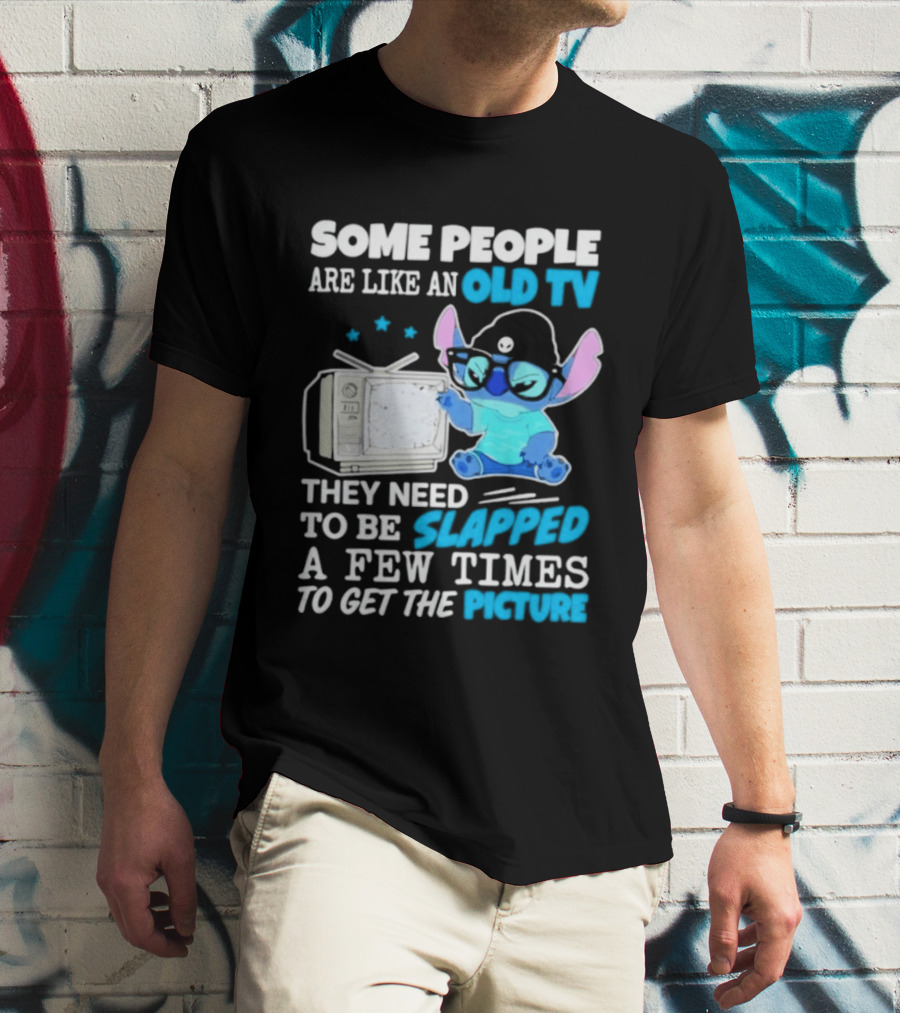 Some People Are Like An Old TV Need To Be Slapped To Get The Picture Stitch T-Shirt