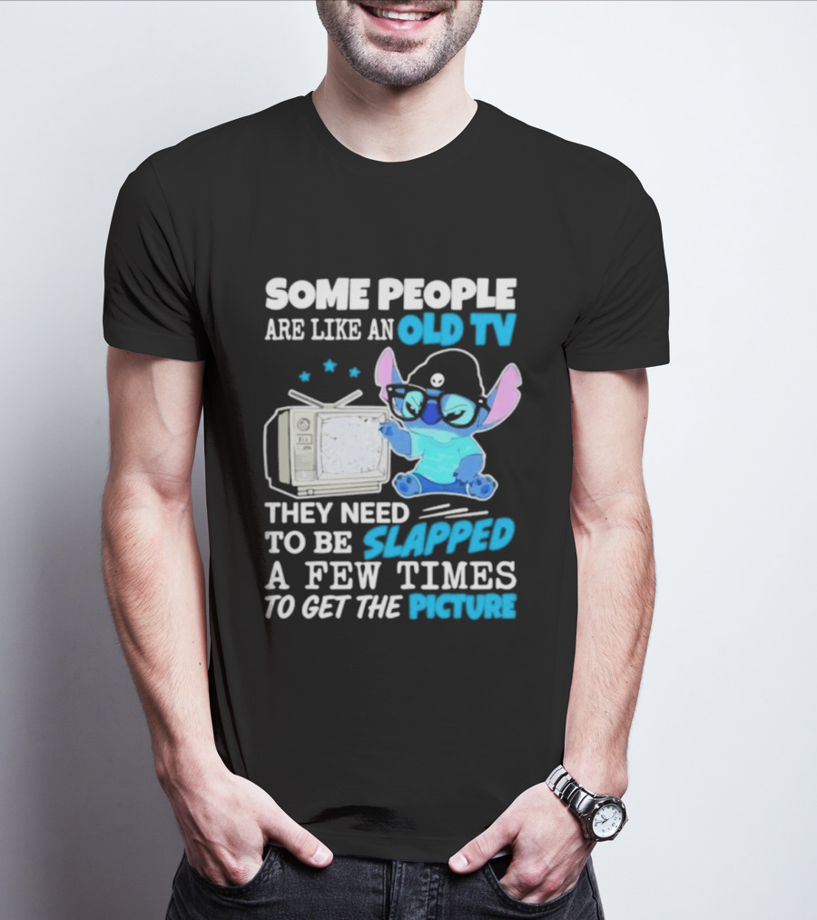 Some People Are Like An Old TV Need To Be Slapped To Get The Picture Stitch T-Shirt