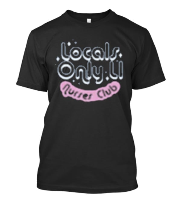 Locals Only Ll The Nurses Club T-Shirt