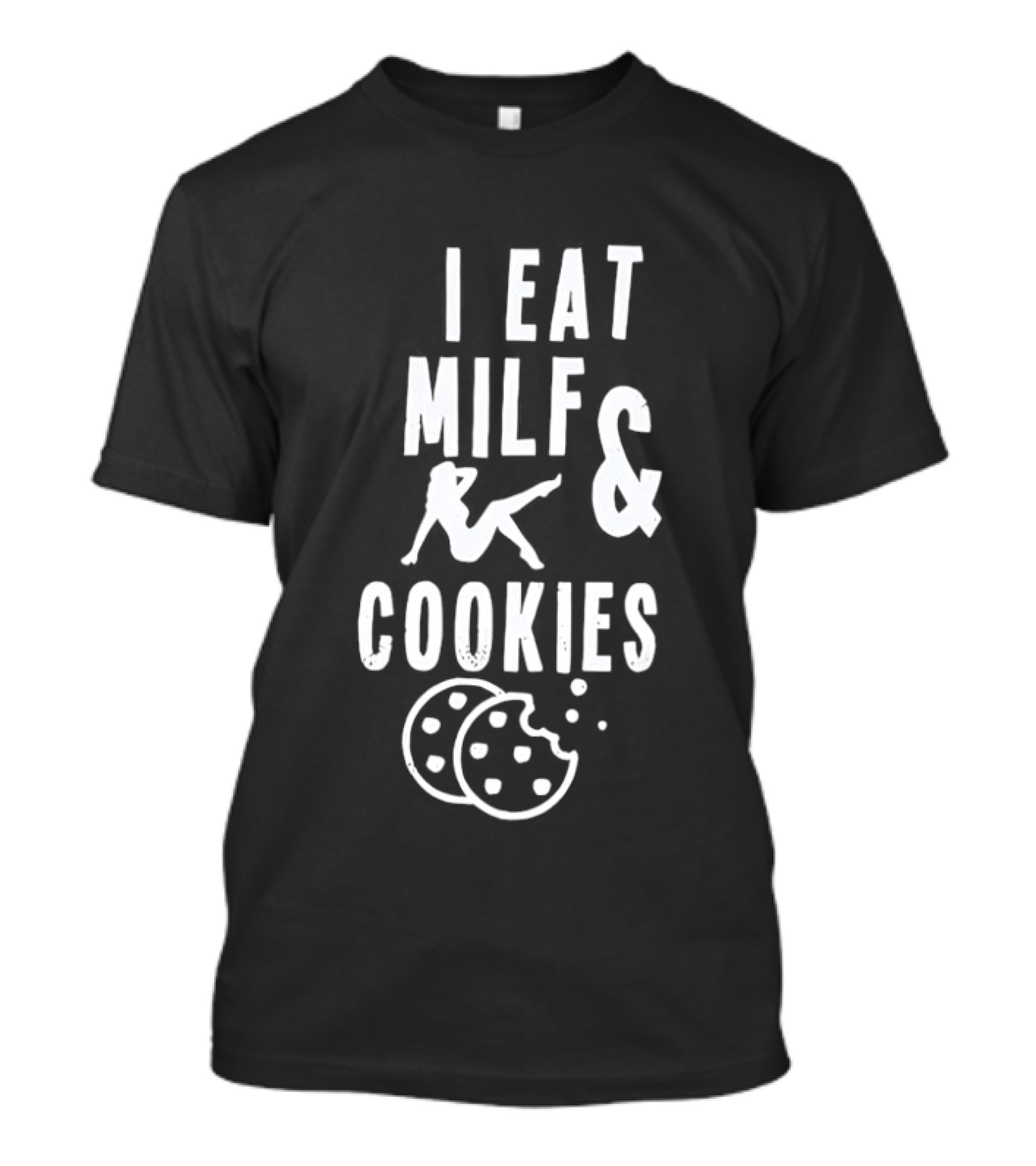 I Eat MILF & Cookies Reclining Woman With Cookies T-Shirt
