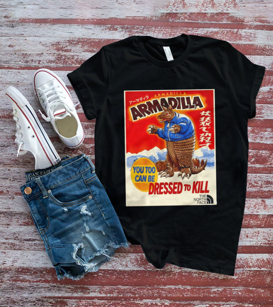 Armadillo A.R.M.A.D.I.L.L.A. You Too Can Be Dressed To Kill The North Face T-Shirt