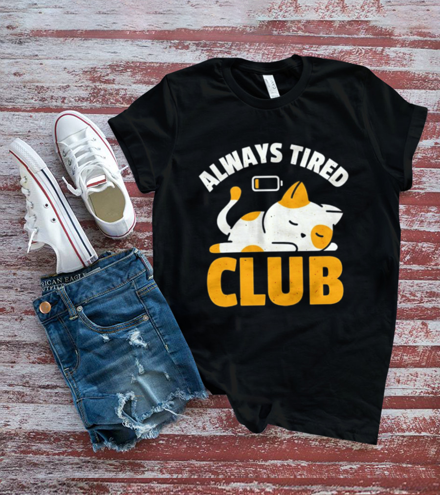 Always Tired Club Cat Out Of Battery T-Shirt