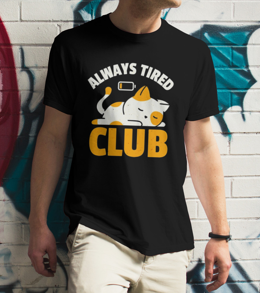 Always Tired Club Cat Out Of Battery T-Shirt