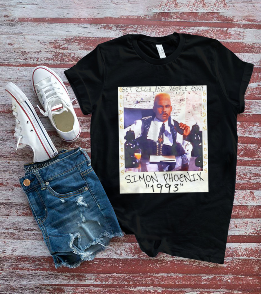 Golden Lords Simon Phoenix 1993 Get Rich And People Envy T-Shirt