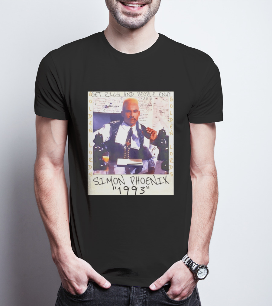 Golden Lords Simon Phoenix 1993 Get Rich And People Envy T-Shirt