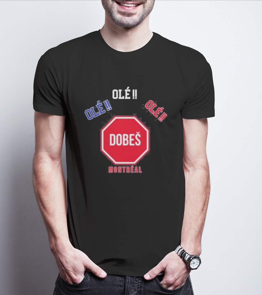 OlÉ DobeŠ Montreal OlÉ!! T-Shirt