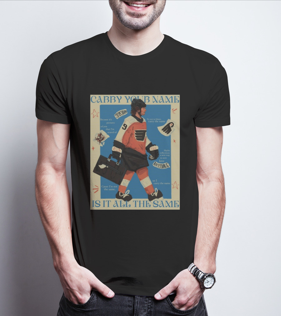 Philadelphia Flyers Carry Your Name Is It All The Same JamJam Drysdale T-Shirt