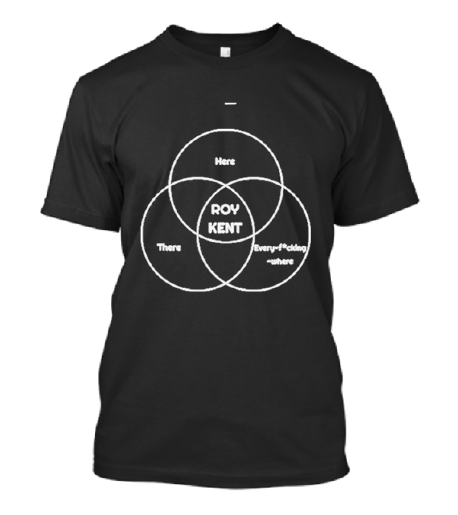 Roy Kent Venn Diagram He's Here He's There He's Every F***ing Where T-Shirt