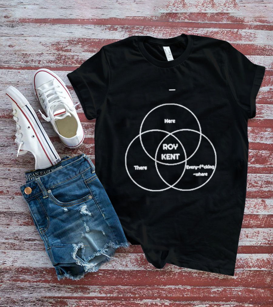 Roy Kent Venn Diagram He's Here He's There He's Every F***ing Where T-Shirt