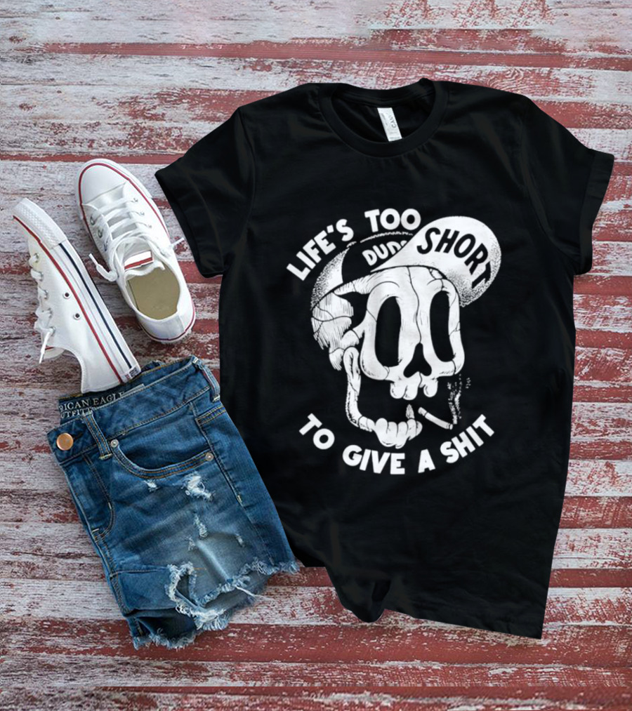 Life's Too Short To Give A Shit Skull Dude With Cigarette T-Shirt