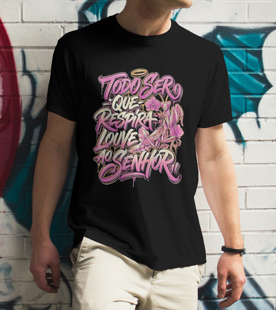 Todo Ser Que Respira Louve Ao Senhor Graffiti Style Floral Halo T-Shirt