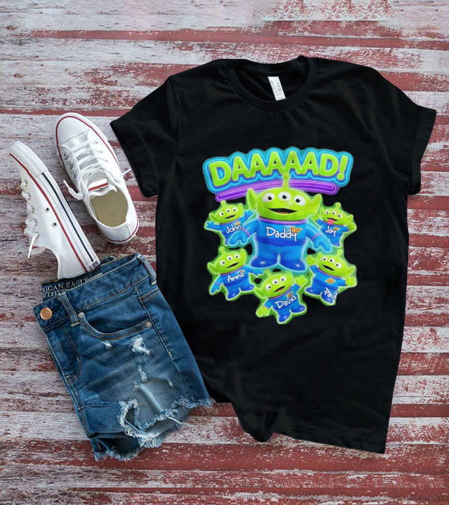 Toy Story Aliens DAAAAD Daddy John Jay Anna David Paul T-Shirt