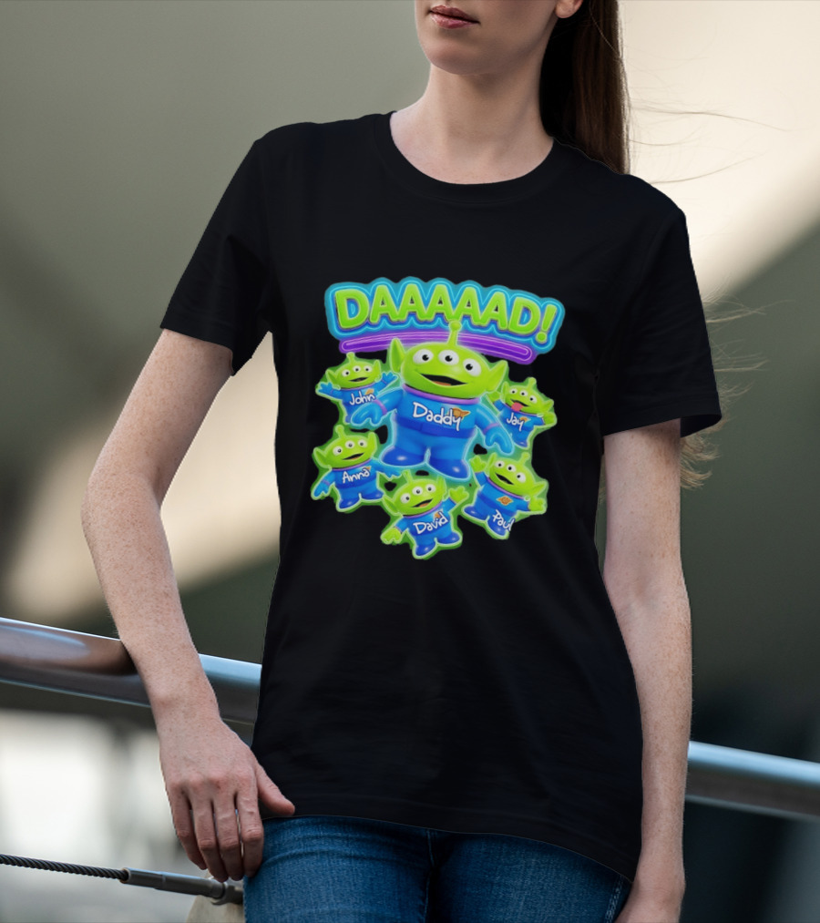 Toy Story Aliens DAAAAD Daddy John Jay Anna David Paul T-Shirt