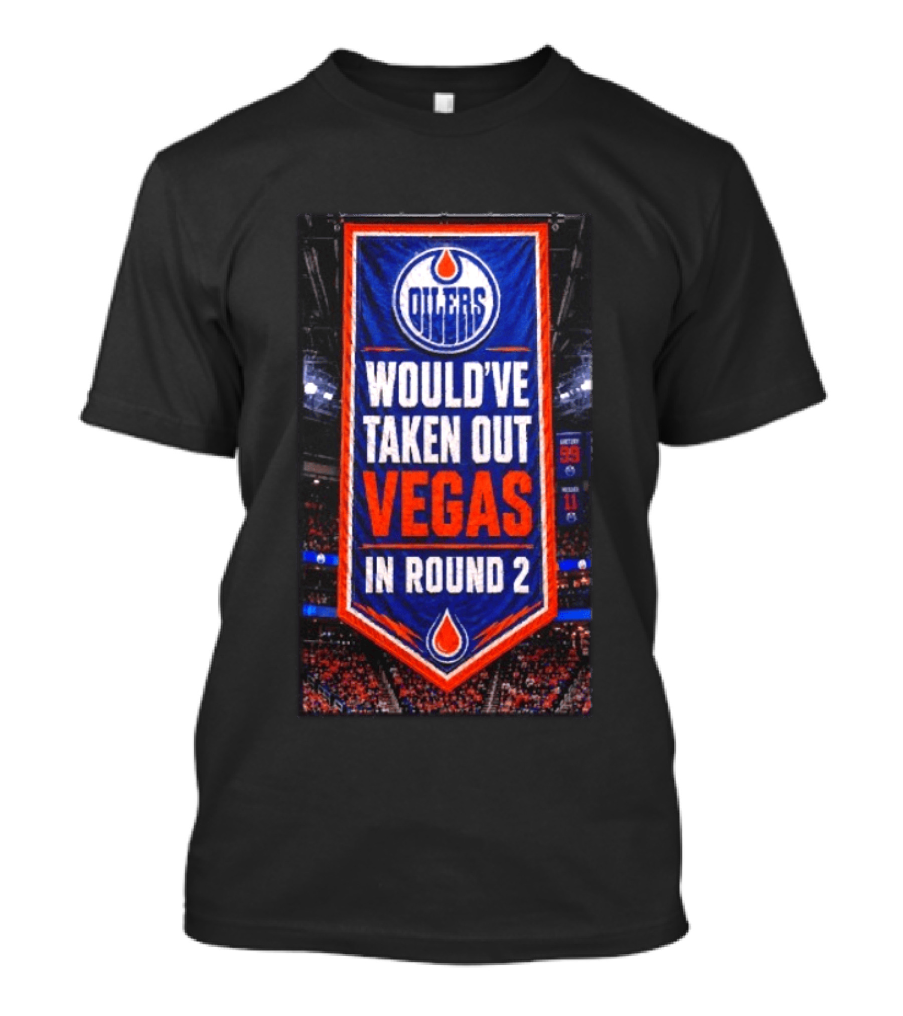 Oilers Would've Taken Out Vegas In Round 2 Banner T-Shirt