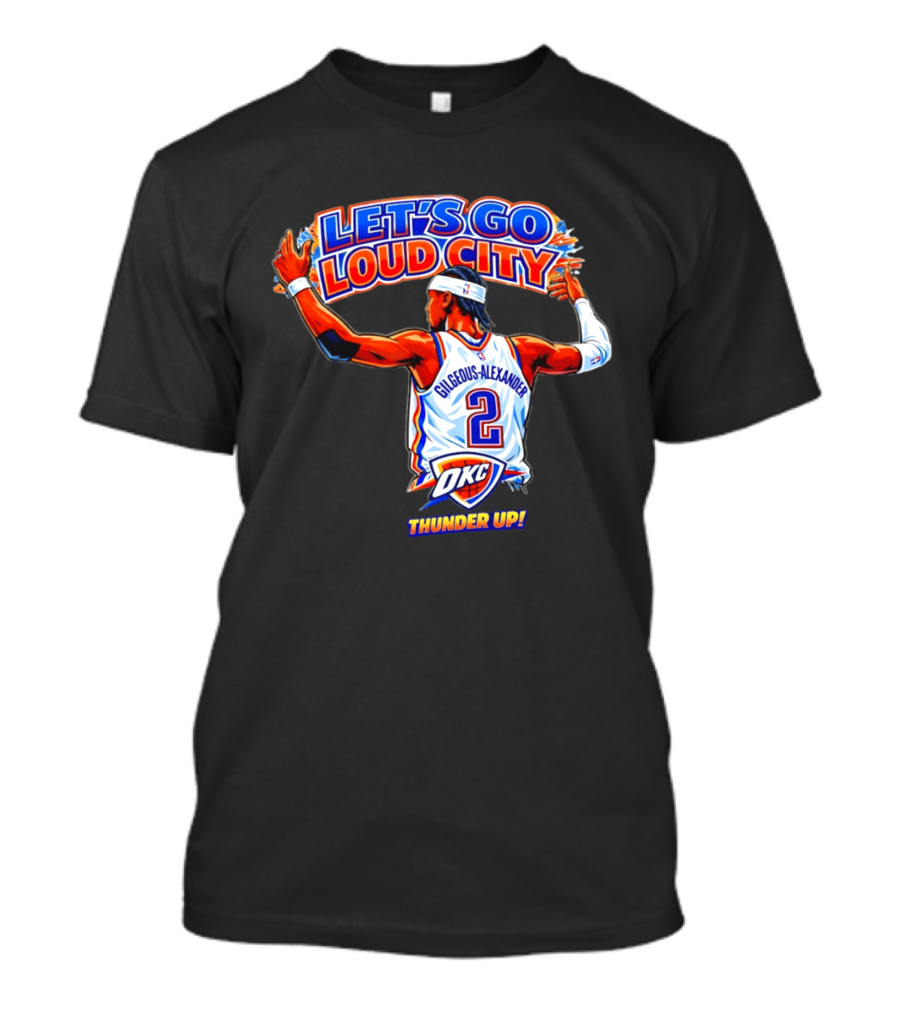Let's Go Loud City Shai Gilgeous Alexander Okc Thunder Up T-Shirt