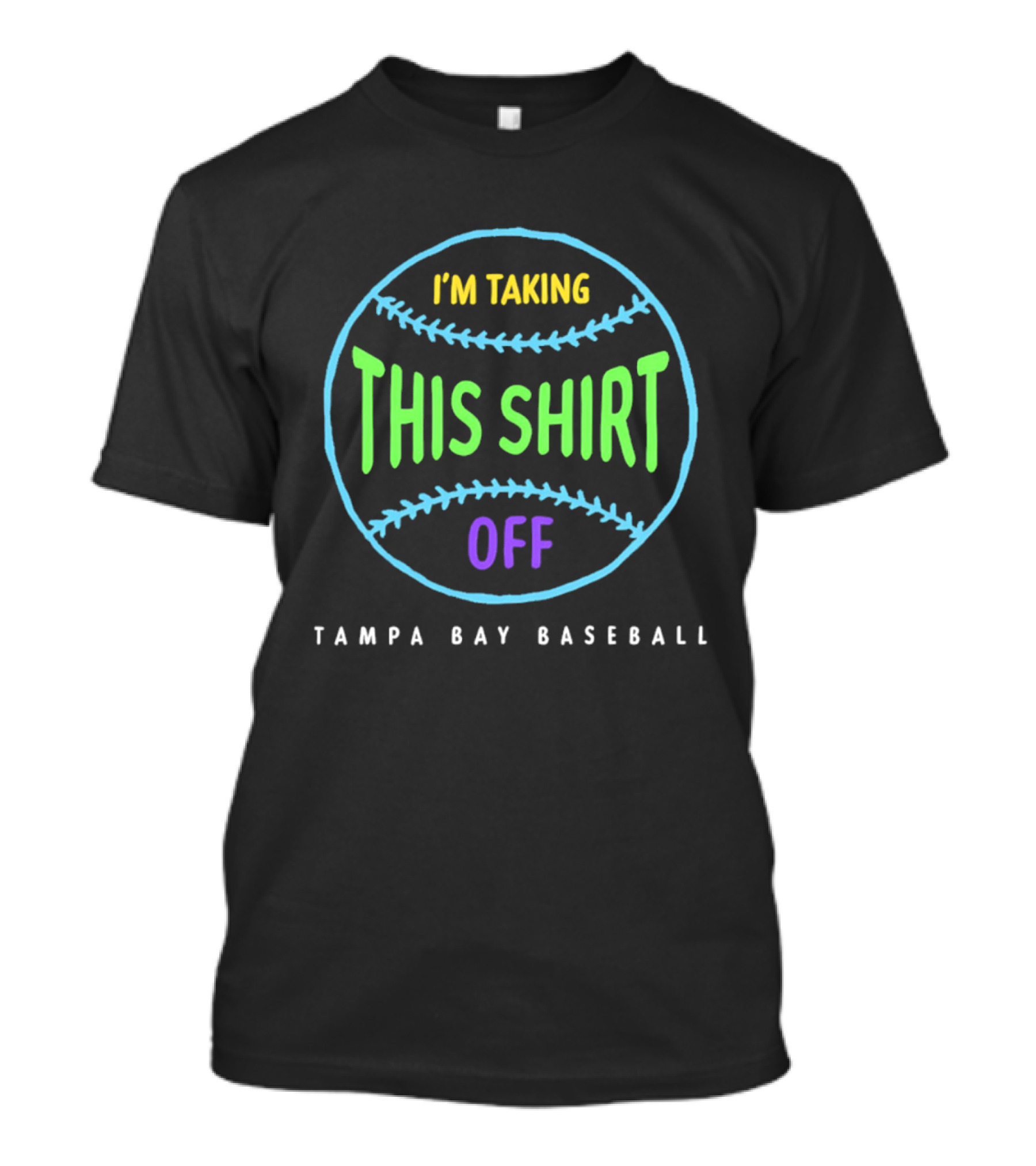Tampa Bay Baseball I'm Taking This Off T-Shirt