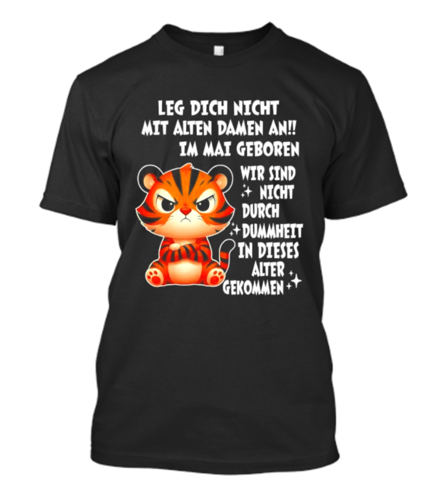 Leg Dich Nicht Mit Alten Damen An Im Mai Geboren Tiger T-Shirt