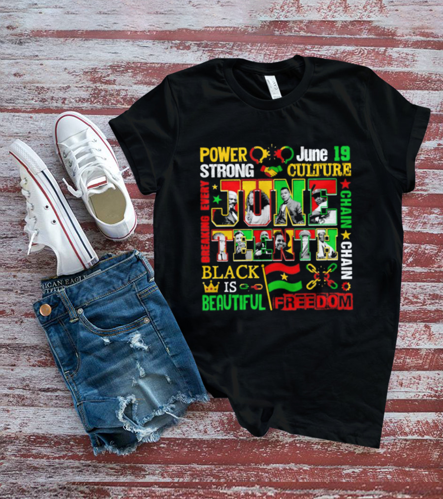 Power Strong Culture Juneteenth Breaking Every Chain Black Is Beautiful Freedom June 19 T-Shirt