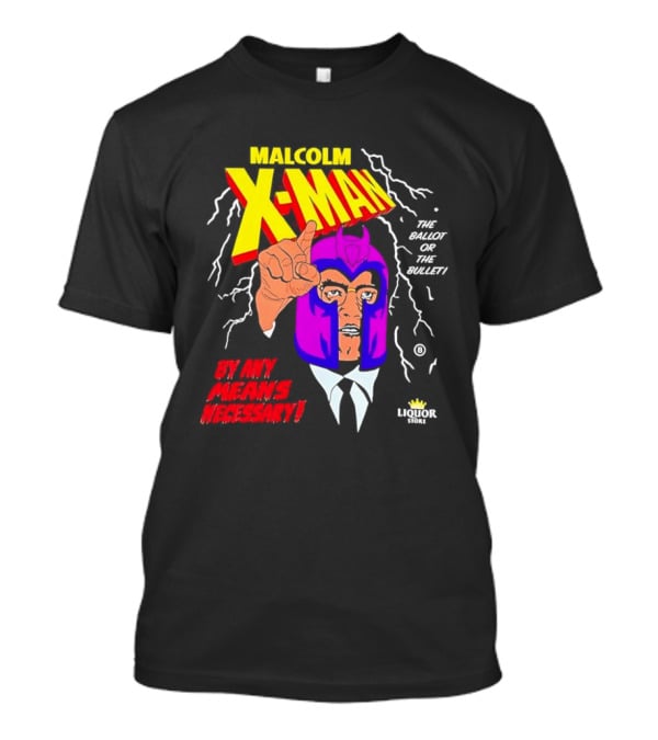 Malcolm X Man The Ballot Or The Bullet By Any Means Necessary Magneto X Men T-Shirt