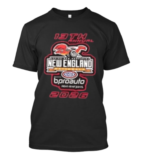 13th Annual NHRA New England Nationals 2026 Epping Championship Drag Racing Bproauto T-Shirt