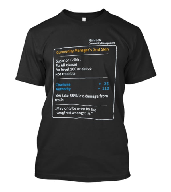 Nimrook Community Manager's 2nd Skin Superior Level 100 Charisma Authority Reduced Damage From Trolls T-Shirt