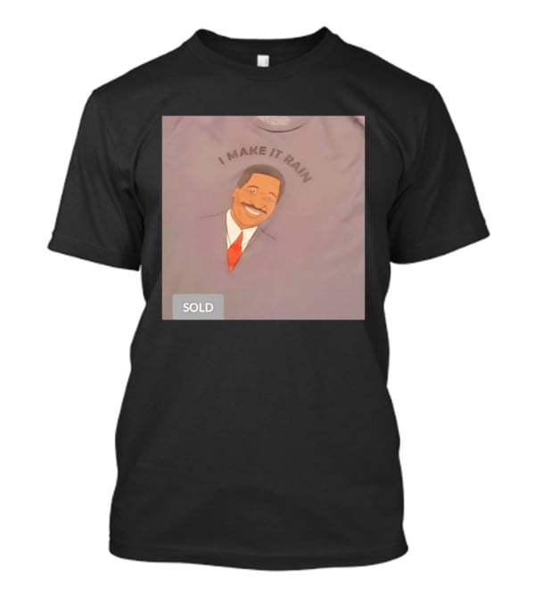 I Make It Rain Steve Pool T-Shirt