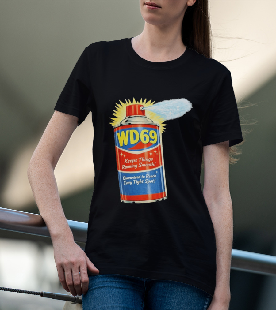 WD69 Keeps Things Running Smooth Guaranteed To Reach Every Tight Spot T-Shirt