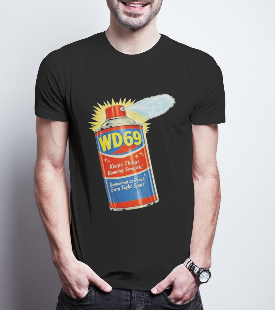WD69 Keeps Things Running Smooth Guaranteed To Reach Every Tight Spot T-Shirt