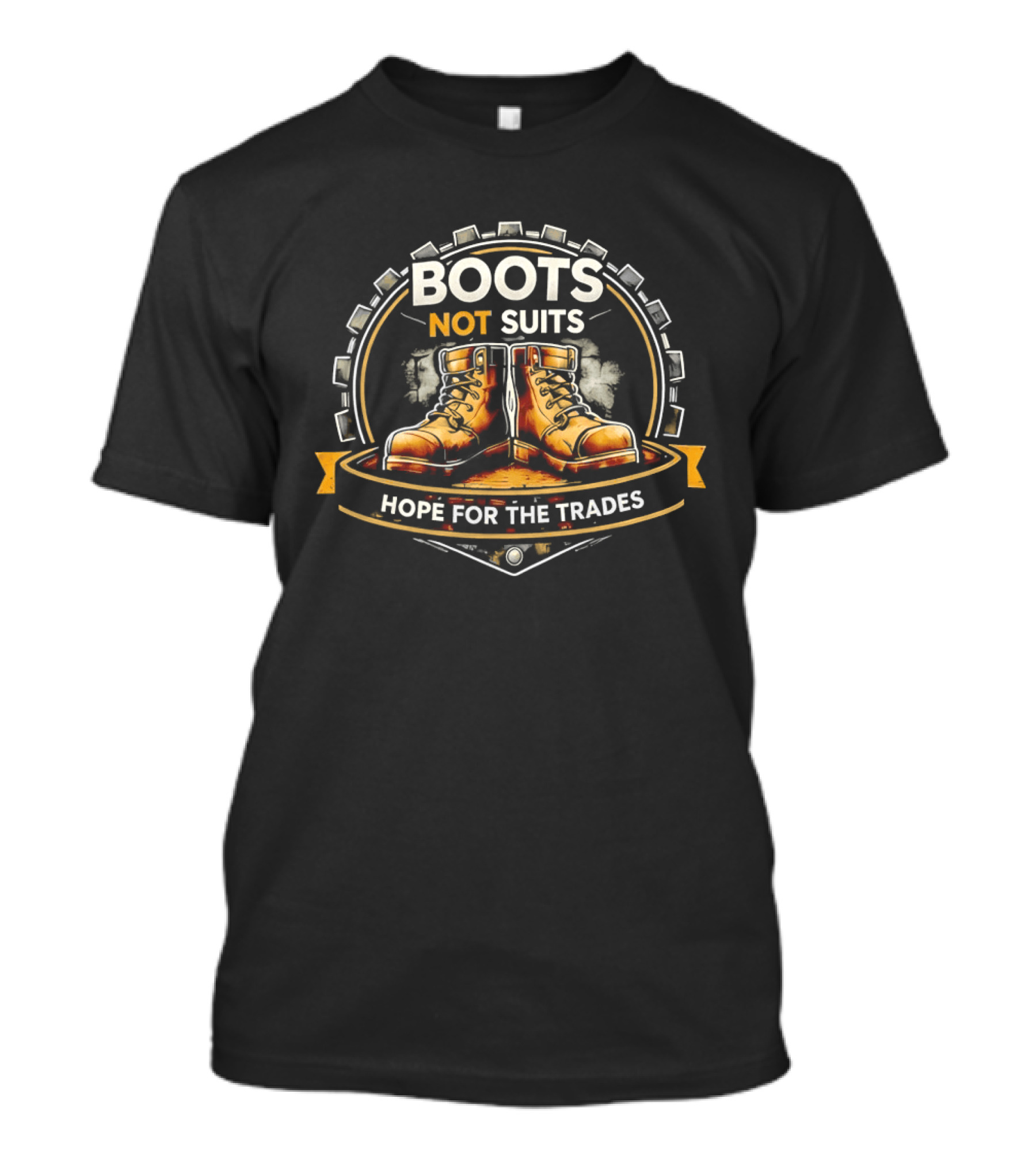 Boots Not Suits Hope For The Trades Circular Badge With Boots In Center T-Shirt