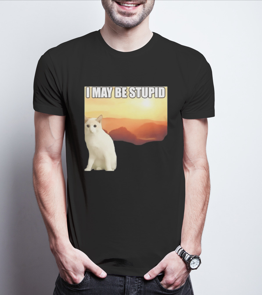 I May Be Stupid Cat With Sunrise T-Shirt