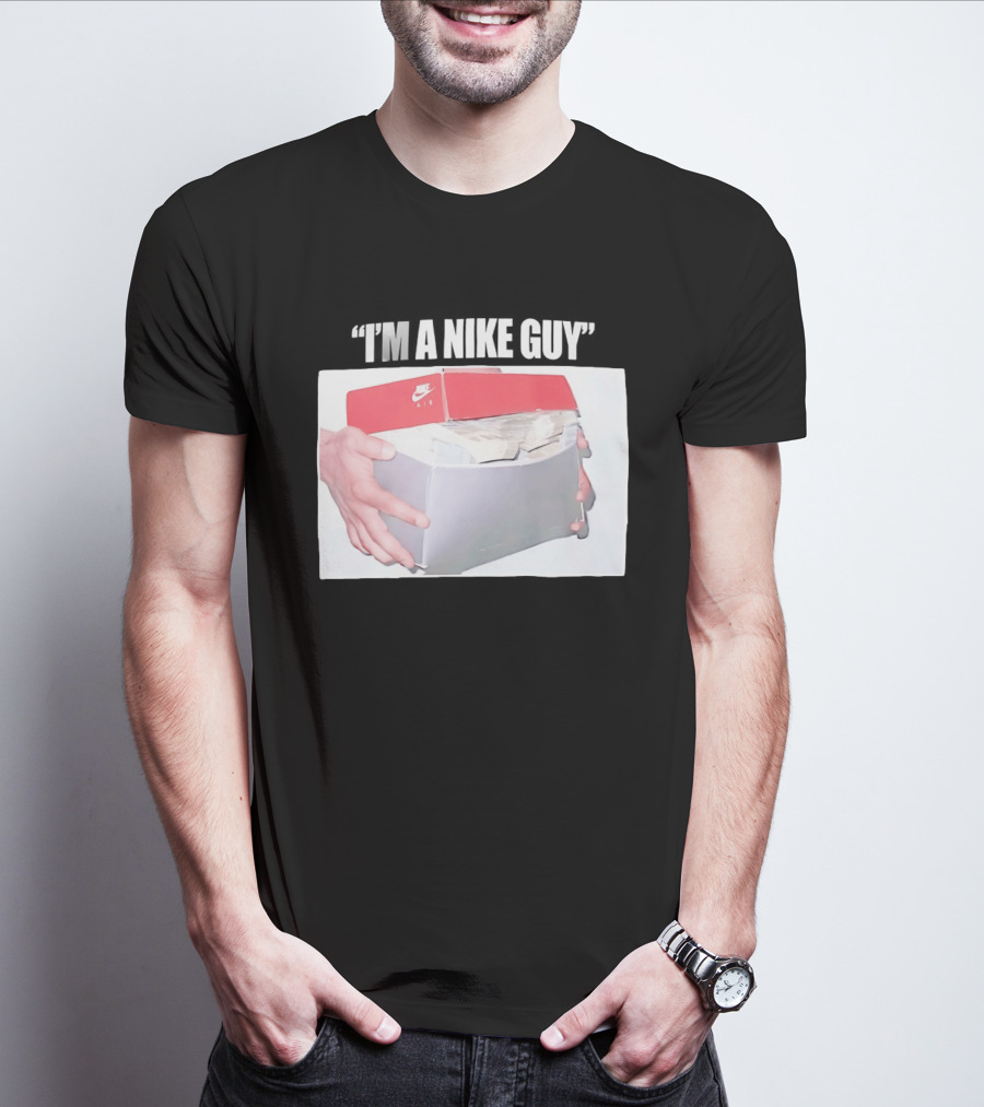 NIKE Air Shoebox Full Of Cash I'm A NIKE Guy T-Shirt