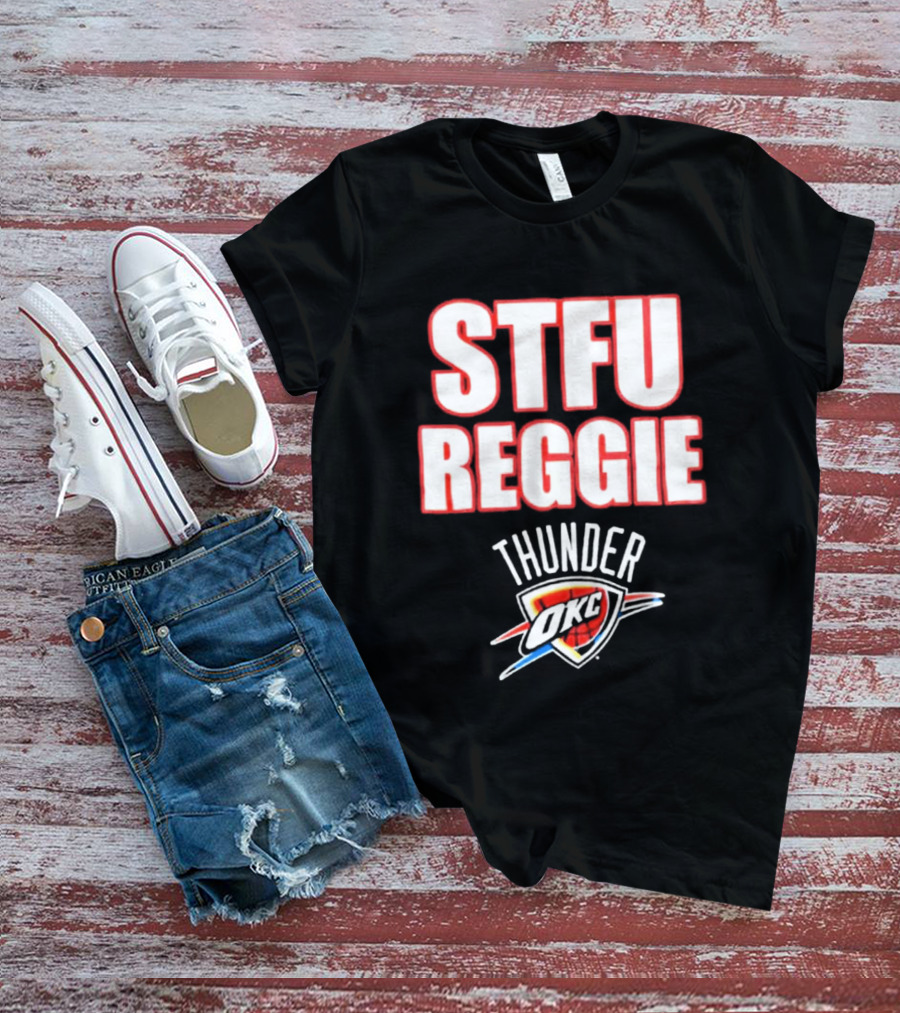 Oklahoma City Thunder STFU Reggie OKC NBA Team T-Shirt