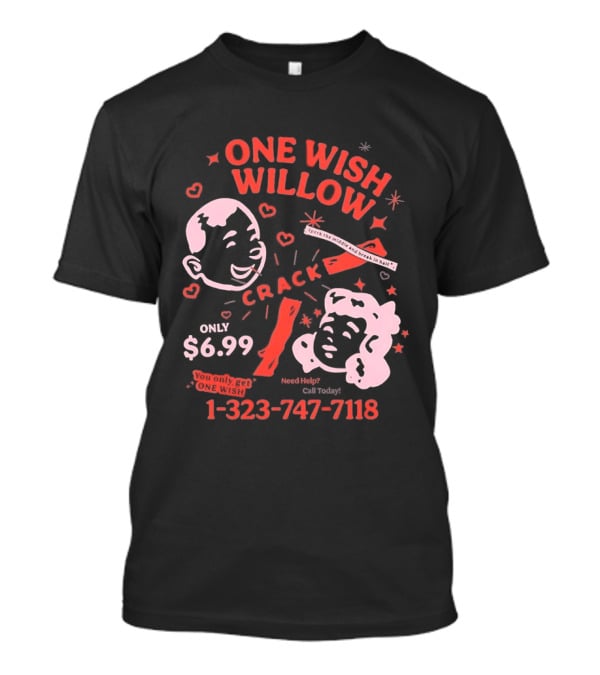 One Wish Willow Crack Spark The Middle Break In Half Only $6.99 Call Now 1 323 747 7118 T-Shirt