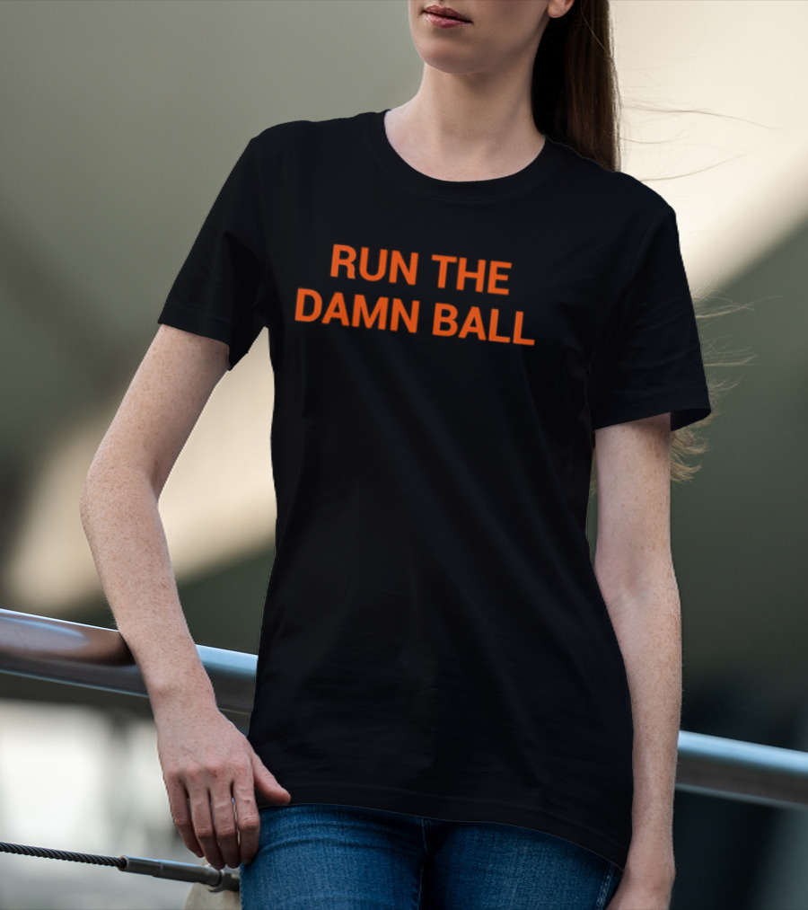 RUN THE DAMN BALL Football Strategy Phrase T-Shirt