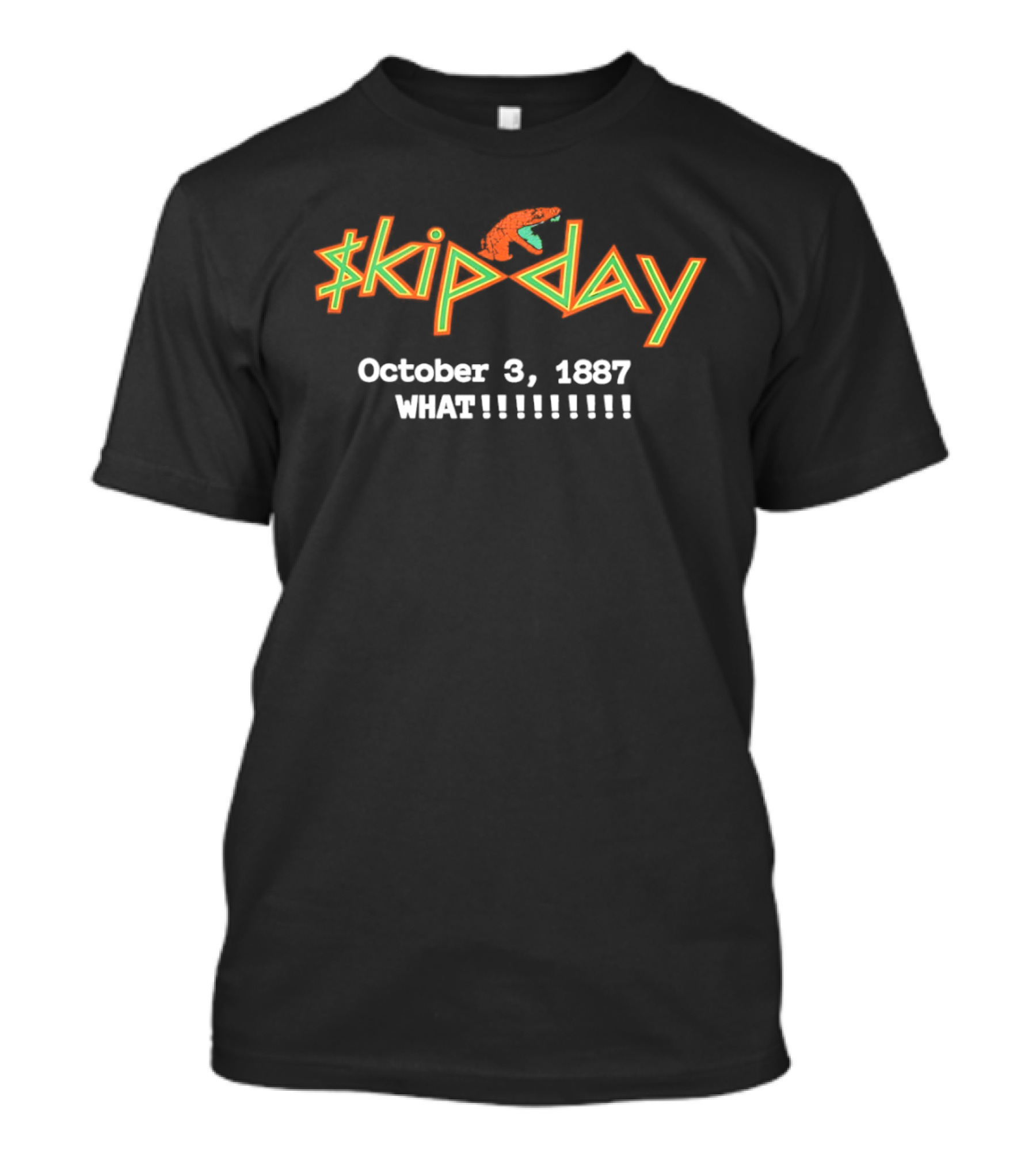 Skip Day October 3 1887 What Crocodile Dollar Sign T-Shirt