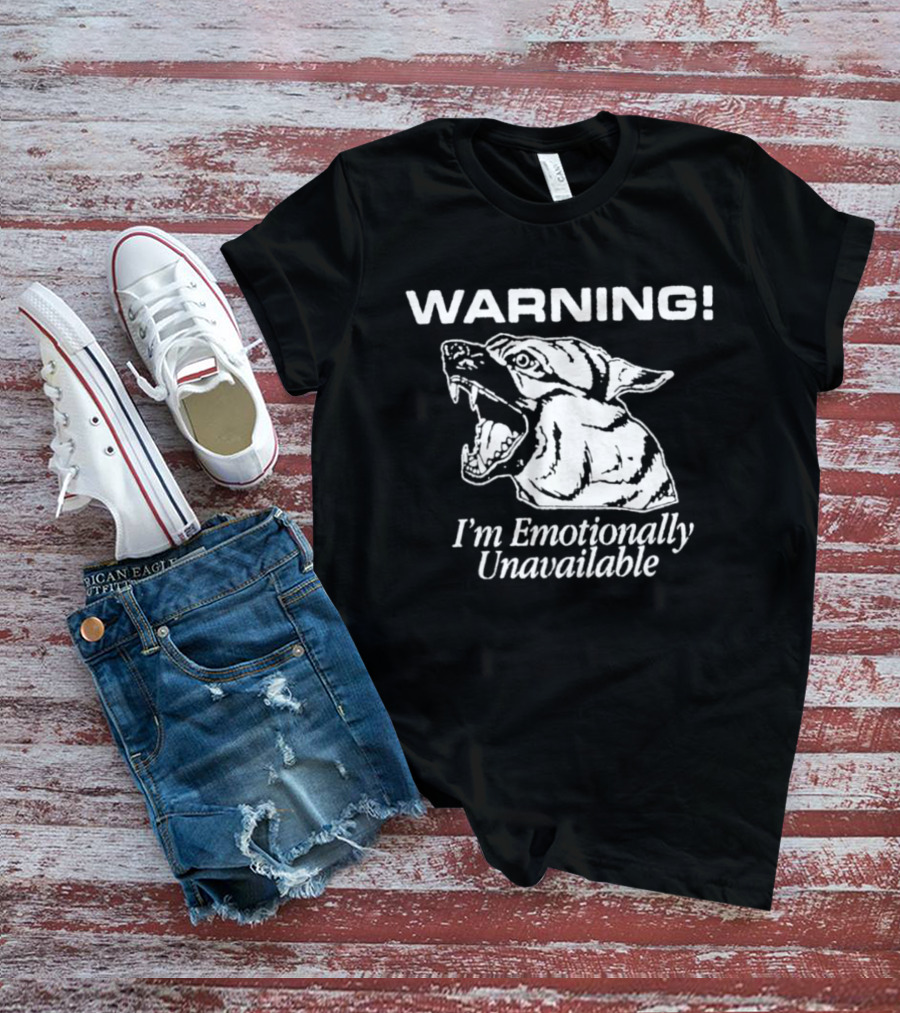 Warning I'm Emotionally Unavailable Fierce Bull Dog T-Shirt