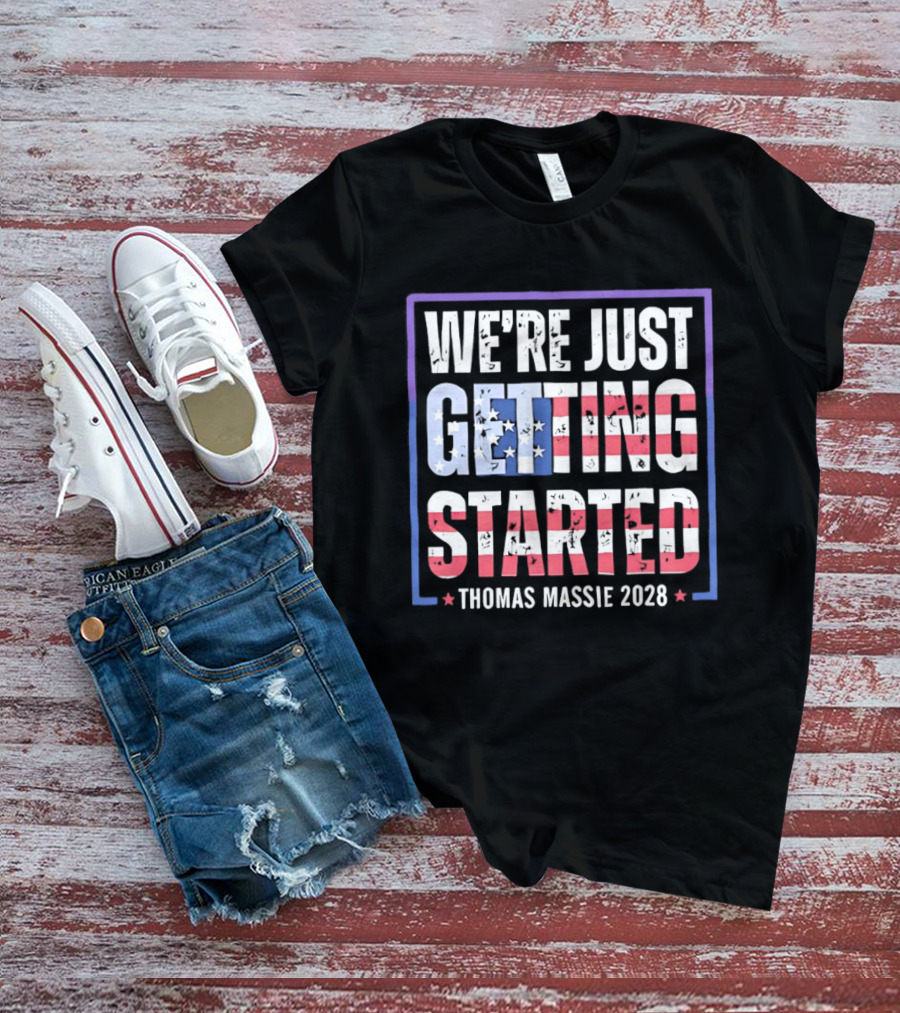 We're Just Getting Started Thomas Massie 2028 Stars And Stripes T-Shirt